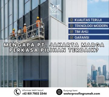 Keunggulan PT Jakarta Marga Perkasa jasa waterproofing gedung, tim ahli waterproofing dinding luar fasad gedung tinggi, garansi waterproofing Jakarta.